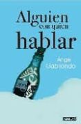 alguien con quien hablar-angel gabilondo-9788403098589 alguien con quien hablar-angel gabilondo-9788403098589