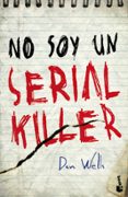 no soy un serial killer-dan wells-9788408004189 no soy un serial killer-dan wells-9788408004189
