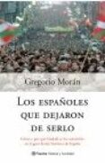 los españoles que dejaron de serlo: como y por que euskadi se ha convertido en la gran herida de españa-gregorio moran-9788408044789 los españoles que dejaron de serlo: como y por que euskadi se ha convertido en la gran herida de españa-gregorio moran-9788408044789