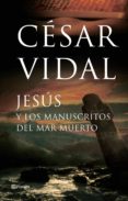 jesus y los manuscritos del mar muerto-cesar vidal-9788408065289 jesus y los manuscritos del mar muerto-cesar vidal-9788408065289