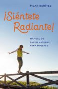 ¡sientete radiante!-pilar benitez-9788408200789 ¡sientete radiante!-pilar benitez-9788408200789