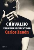 carvalho: problemas de identidad-carlos zanon-9788408201489 carvalho: problemas de identidad-carlos zanon-9788408201489