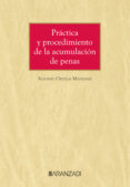 Descargar gratis ebook pdf sin registro PRÁCTICA Y PROCEDIMIENTO DE LA ACUMULACIÓN DE PENAS (Spanish Edition) de ALFONSO ORTEGA MATESANZ 9788411636889