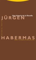Descarga gratuita de E-Boks UNA HISTORIA DE LA FILOSOFÍA
				EBOOK (Literatura española) 9788413642246 de JURGEN HABERMAS
