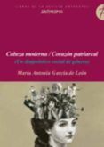 cabeza moderna / corazon patriarcal (un diagnostico social de gen ero)-maria antonia garcia de leon-9788415260189 cabeza moderna / corazon patriarcal (un diagnostico social de gen ero)-maria antonia garcia de leon-9788415260189