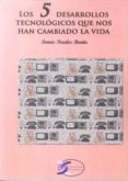 5 desarrollos tecnologicos que nos han cambiado la vida-tomas perales benito-9788415270089 5 desarrollos tecnologicos que nos han cambiado la vida-tomas perales benito-9788415270089