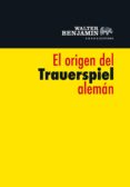 el origen del trauerspiel alema-walt benjamin-9788415289289 el origen del trauerspiel alema-walt benjamin-9788415289289