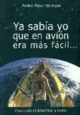 ya sabia yo que en avion era mas facil-pedro ripol sampol-9788415372189 ya sabia yo que en avion era mas facil-pedro ripol sampol-9788415372189