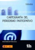 cartografia del periodismo participativo: estudio de las herramie ntas de participacion en la prensa digital de argentina, colombia españa, estados unidos, israel, mexico, peru, portugal y venezuela-elvira garcia de torres-9788415442189 cartografia del periodismo participativo: estudio de las herramie ntas de participacion en la prensa digital de argentina, colombia españa, estados unidos, israel, mexico, peru, portugal y venezuela-elvira garcia de torres-9788415442189