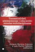 transexualidad, adolescencia y educacion: miradas multidisciplina res-octavio moreno cabrera-luis puche cabezas-9788415574989 transexualidad, adolescencia y educacion: miradas multidisciplina res-octavio moreno cabrera-luis puche cabezas-9788415574989