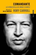 comandante. la venezuela de hugo chavez-rory carroll-9788415601289 comandante. la venezuela de hugo chavez-rory carroll-9788415601289