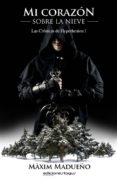 mi corazón sobre la nieve. las crónicas de hyperhenion i (ebook)-maxim madueño-9788415623489 mi corazón sobre la nieve. las crónicas de hyperhenion i (ebook)-maxim madueño-9788415623489