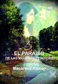 el paraiso de las mujeres perdidas-macarena alonso-9788416005789 el paraiso de las mujeres perdidas-macarena alonso-9788416005789