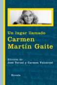 un lugar llamado carmen martin gaite-jose teruel-9788416120789 un lugar llamado carmen martin gaite-jose teruel-9788416120789