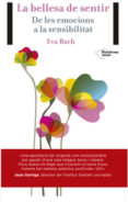 la bellesa del sentir: de les emocions a la sensibilitat-eva bach cobacho-9788416256389 la bellesa del sentir: de les emocions a la sensibilitat-eva bach cobacho-9788416256389
