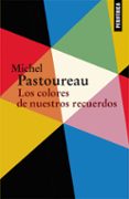 los colores de nuestros recuerdos-michel pastoureau-9788416291489 los colores de nuestros recuerdos-michel pastoureau-9788416291489