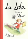 la lola se n va a l africa-anne villeneuve-9788416490189 la lola se n va a l africa-anne villeneuve-9788416490189