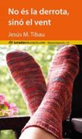no es la derrota, sino el vent-jesus maria tibau i tarrago-9788416505289 no es la derrota, sino el vent-jesus maria tibau i tarrago-9788416505289