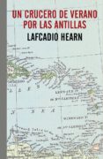un crucero de verano por las antillas-lafcadio hearn-9788416544189 un crucero de verano por las antillas-lafcadio hearn-9788416544189