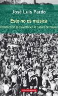 esto no es musica-jose luis pardo-9788416734689 esto no es musica-jose luis pardo-9788416734689