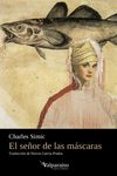 el señor de las mascaras-charles simic-9788417096489 el señor de las mascaras-charles simic-9788417096489