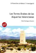 las torres arabes de las alquerias valencianas (xi premi ibn abbar d investigacio)-pablo rodriguez-navarro-9788417203689 las torres arabes de las alquerias valencianas (xi premi ibn abbar d investigacio)-pablo rodriguez-navarro-9788417203689