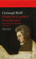 mozart en el umbral de su plenitud: al servicio del emperador (1788-1791)-christoph wolff-9788417346089 mozart en el umbral de su plenitud: al servicio del emperador (1788-1791)-christoph wolff-9788417346089