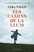 els camins de la llum (ebook)-coia valls-9788417444389 els camins de la llum (ebook)-coia valls-9788417444389