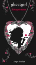 ghostgirl iii: loca por amor-tonya hurley-9788420405889 ghostgirl iii: loca por amor-tonya hurley-9788420405889