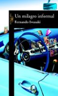 un milagro informal-fernando iwasaki-9788420444789 un milagro informal-fernando iwasaki-9788420444789