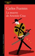 la muerte de artemio cruz-carlos fuentes-9788420473789 la muerte de artemio cruz-carlos fuentes-9788420473789
