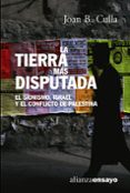 la tierra mas disputada: el sionismo, israel y el conflicto de pa lestina-joan b. culla i clara-9788420647289 la tierra mas disputada: el sionismo, israel y el conflicto de pa lestina-joan b. culla i clara-9788420647289