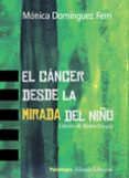 el cancer desde la mirada del niño-monica dominguez ferri-9788420649689 el cancer desde la mirada del niño-monica dominguez ferri-9788420649689