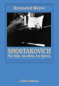 shostakovich: su vida, su obra, su epoca-krzystof meyer-9788420652689 shostakovich: su vida, su obra, su epoca-krzystof meyer-9788420652689