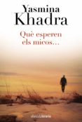 que esperen els micos-yasmina khadra-9788420687889 que esperen els micos-yasmina khadra-9788420687889