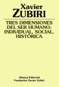 tres dimensiones del ser humano: individual, social, historica-xavier zubiri-9788420690889 tres dimensiones del ser humano: individual, social, historica-xavier zubiri-9788420690889