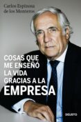 cosas que me enseño la vida gracias a la empresa-carlos espinosa de los monteros-9788423428489 cosas que me enseño la vida gracias a la empresa-carlos espinosa de los monteros-9788423428489