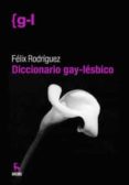 diccionario gay-lesbico-felix rodriguez-9788424935689 diccionario gay-lesbico-felix rodriguez-9788424935689