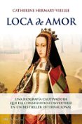 loca de amor-catherine hermary-vieille-9788427035089 loca de amor-catherine hermary-vieille-9788427035089