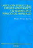 la educacion intercultural: supuestos antropologicos y su inciden cia en la formacion del profesorado-milagros altarejos martinez-9788431329389 la educacion intercultural: supuestos antropologicos y su inciden cia en la formacion del profesorado-milagros altarejos martinez-9788431329389
