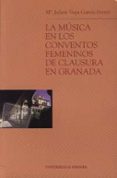 la musica en los conventos femeninos de clausura en granada (incl uye cd-rom)-maria julieta vega garcia-ferrer-9788433833389 la musica en los conventos femeninos de clausura en granada (incl uye cd-rom)-maria julieta vega garcia-ferrer-9788433833389