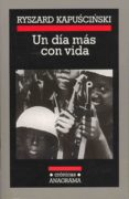 un dia mas con vida-ryszard kapuscinski-9788433925589 un dia mas con vida-ryszard kapuscinski-9788433925589