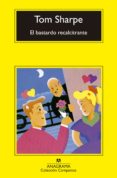 Descargar libros electrónicos gratuitos en formato txt EL BASTARDO RECALCITRANTE 9788433944689 de TOM SHARPE ePub iBook PDB (Literatura española)