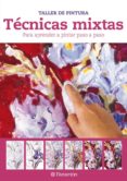 tecnicas mixtas para aprender a pintar paso a paso (taller de pin tura)-9788434237889 tecnicas mixtas para aprender a pintar paso a paso (taller de pin tura)-9788434237889