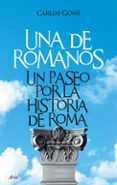 una de romanos : un paseo por la historia de roma-carlos goñi-9788434453289 una de romanos : un paseo por la historia de roma-carlos goñi-9788434453289