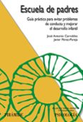 escuela de padres: guia practica para evitar problemas de conduct a y mejorar el desarrollo infantil-jose antonio carrobles-javier perez-pareja-9788436821789 escuela de padres: guia practica para evitar problemas de conduct a y mejorar el desarrollo infantil-jose antonio carrobles-javier perez-pareja-9788436821789