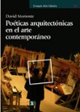 poeticas arquitectonicas en el arte contemporaneo-david moriente-9788437626789 poeticas arquitectonicas en el arte contemporaneo-david moriente-9788437626789