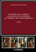 historia de la prosa de los reyes catolicos: el umbral del renaci miento (tomo i)-fernando gomez redondo-9788437630489 historia de la prosa de los reyes catolicos: el umbral del renaci miento (tomo i)-fernando gomez redondo-9788437630489