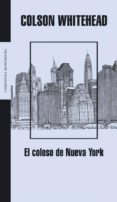 el coloso de nueva york-colson whitehead-9788439711889 el coloso de nueva york-colson whitehead-9788439711889