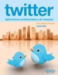 twitter: aplicaciones profesionales y de empresa-oscar rodriguez fernandez-9788441529489 twitter: aplicaciones profesionales y de empresa-oscar rodriguez fernandez-9788441529489
